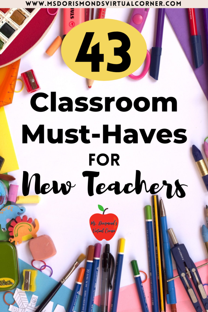 A Pinterest graphic Pin of classroom supplies with text that reads "43 Classroom Must-Haves For New Teachers" for a blog titled 43 Classroom Must-Haves for New Teachers for Ms. Dorismond's Virtual Corner.